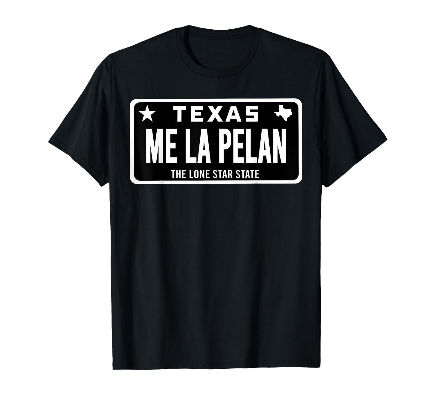 Me La Pelan Texas El Cuhh Takuache License Plate Trokiando T-Shirt
