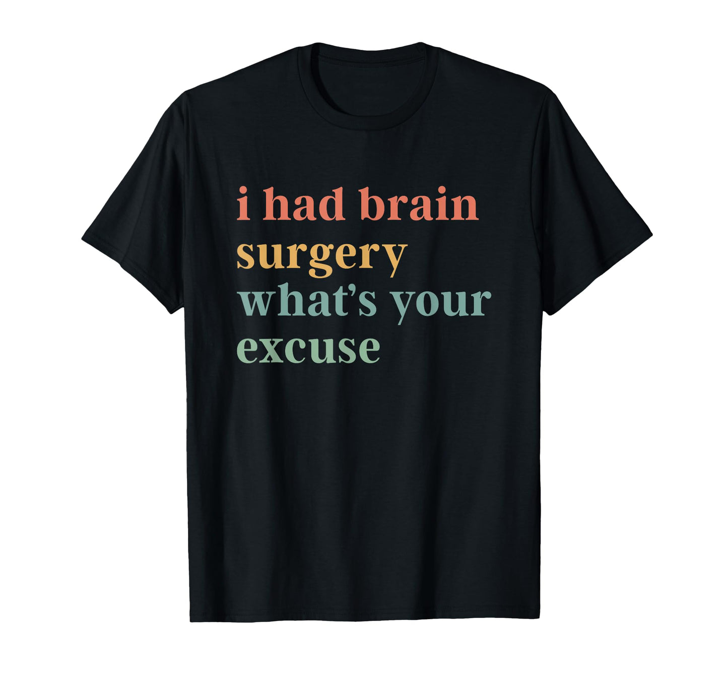 I Had Brain Surgery What's Your Excuse Brain Surgery Retro T-Shirt
