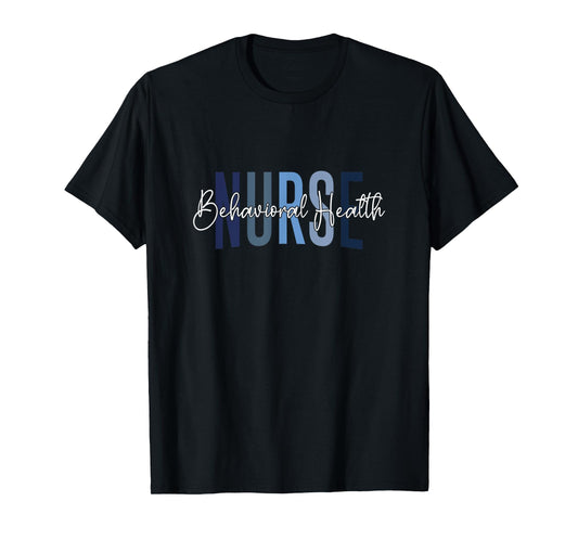 Behavioral Health Nurse Mental Health Psychiatric Nurse T-Shirt