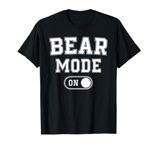 Bear Mode On Costume Funny Animal Lover Gift T-Shirt