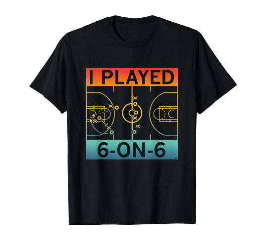 Funny I Played 6 On 6 Basketball Retro Apparel T-Shirt