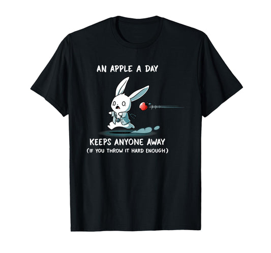 An Apple A Day Keeps Anyone Away Is You Throw It Hard Enough T-Shirt