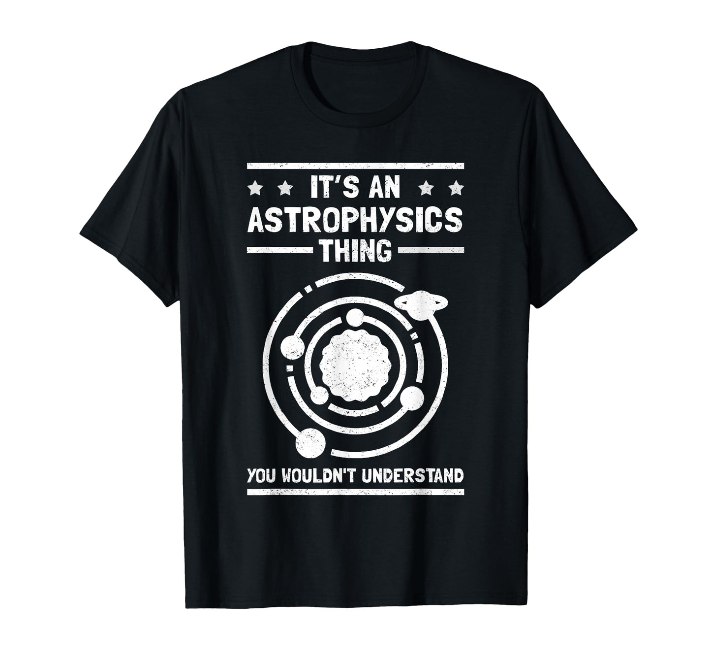 Astrophysicist Astronomer | An Astrophysics Thing T-Shirt