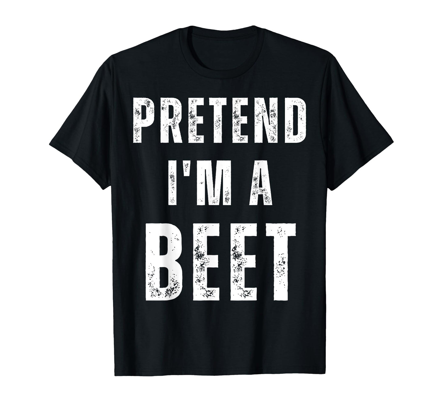 Pretend I'm a Beet Matching Costume Funny Halloween T-Shirt
