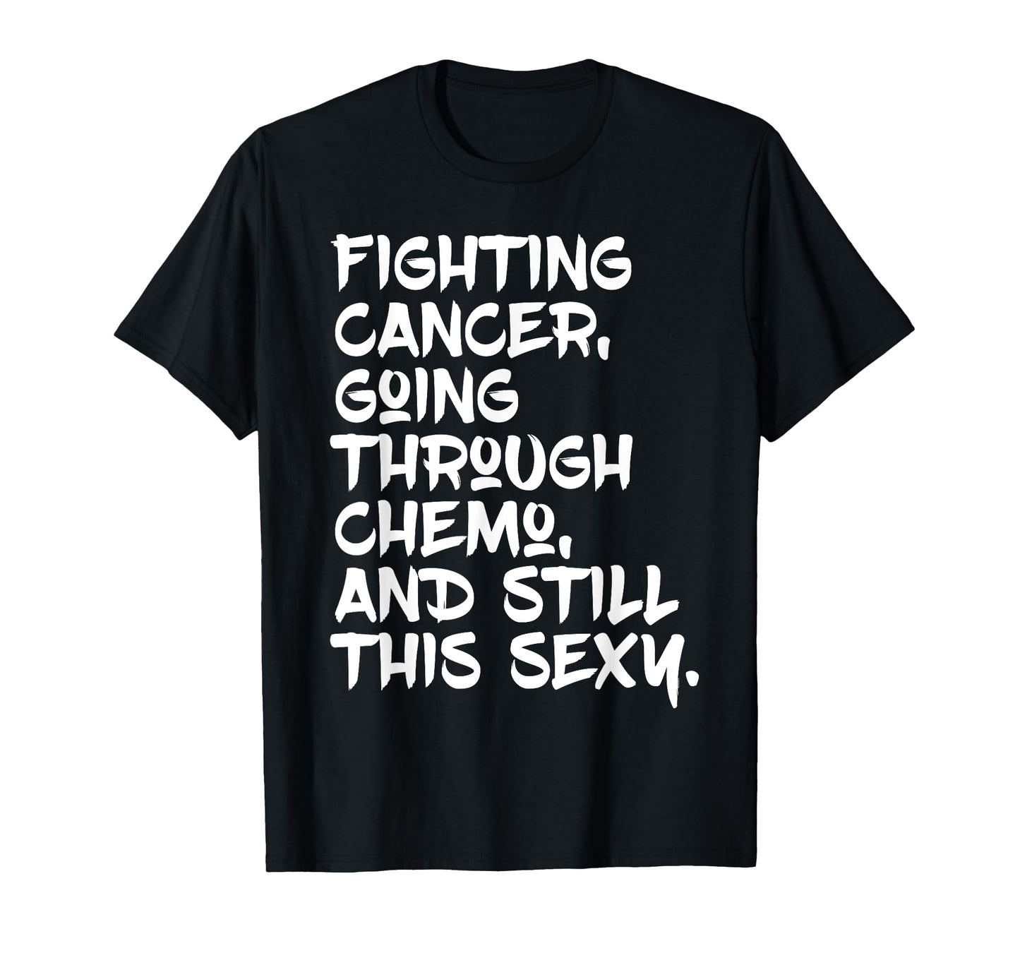 Fighting Cancer Still Sexy | Chemo Patient Inspiration T-Shirt