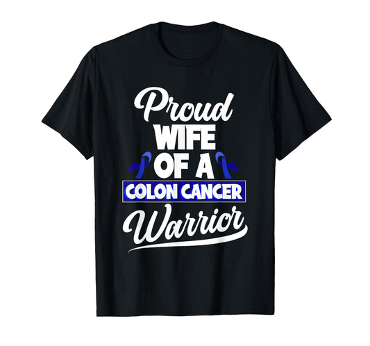 Colorectal Cancer Proud Wife Of A Colon Cancer Warrior T-Shirt