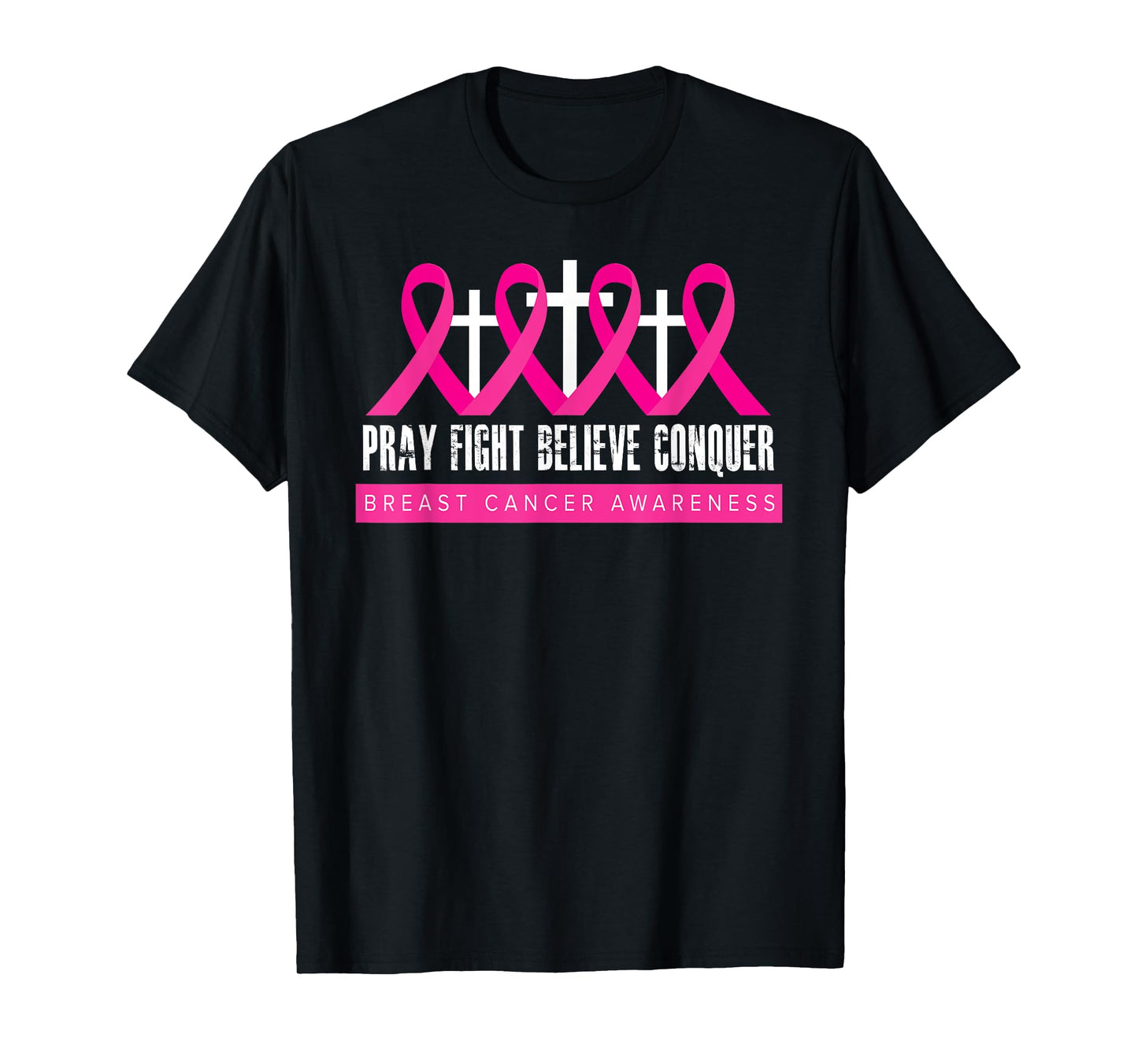 Pray Fight Believe - Breast Cancer Awareness - Christian T-Shirt