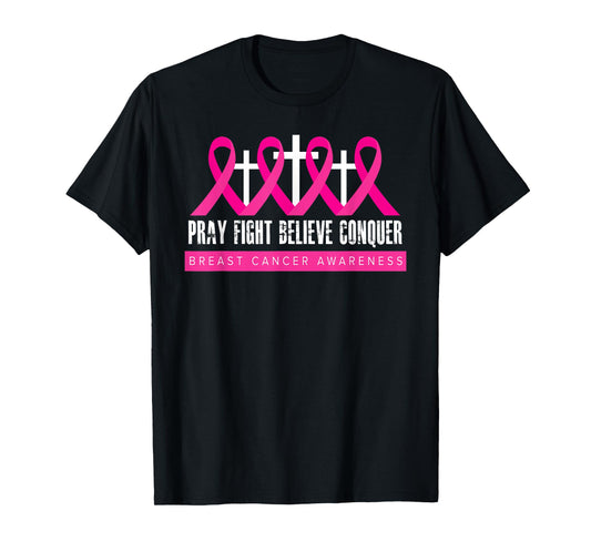 Pray Fight Believe - Breast Cancer Awareness - Christian T-Shirt