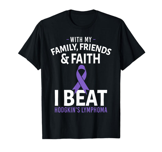 With My Family Friends and Faith I Beat Hodgkin's Lymphoma T-Shirt