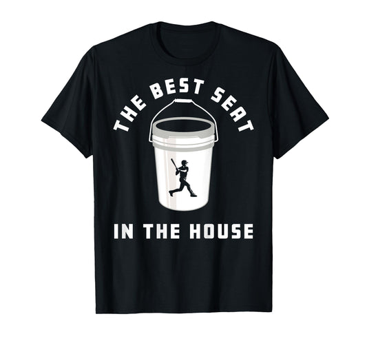 Baseball Bucket Baseball Lovers The Best Seat In The House T-Shirt