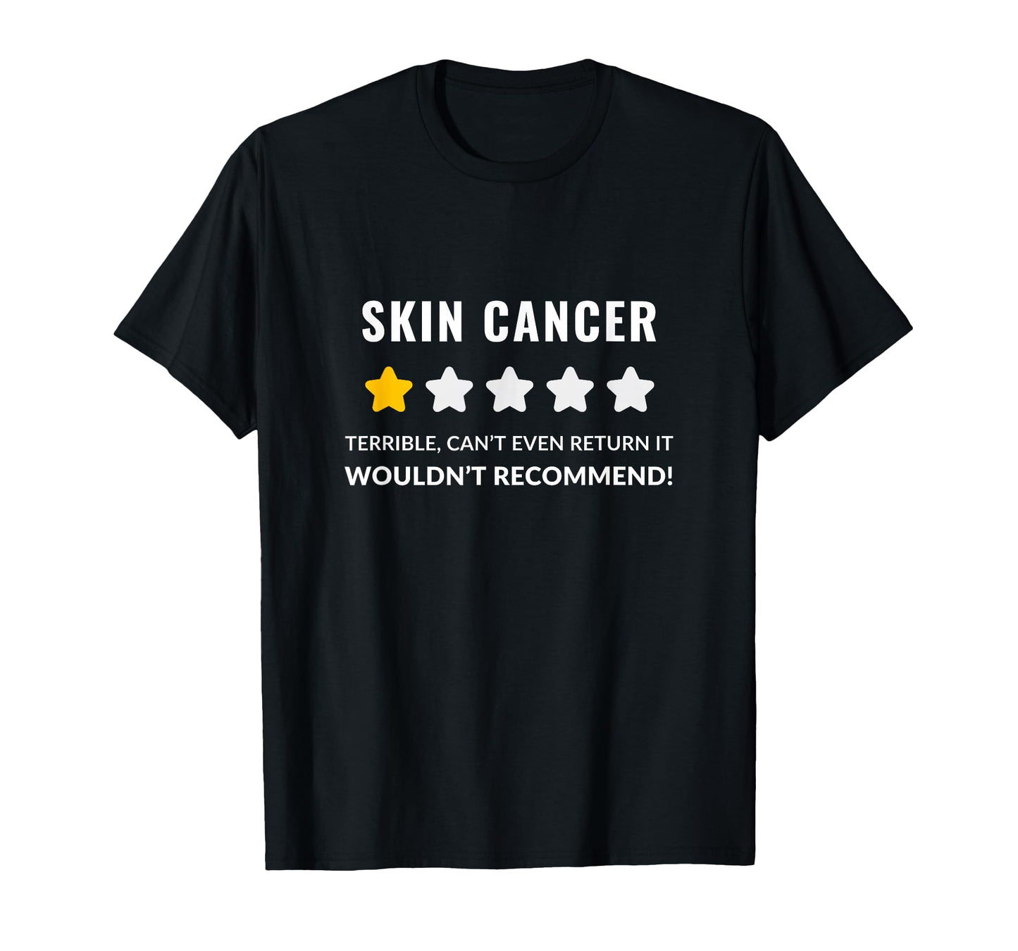 Skin Cancer Wouldn't Recommend Funny T-Shirt