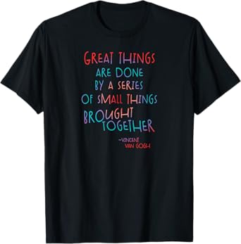 Great Things Van Gogh Encouragement Quote Positive Message T-Shirt