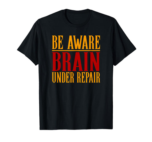 Concussion Shirt Be Aware Brain Under Repair Concussion T-Shirt