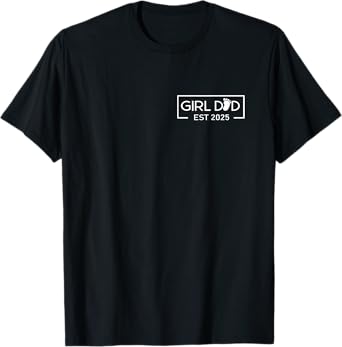 Dad Of Girl Est. 2025 Logo Dad Father Daddy Girl To Be 2025 T-Shirt