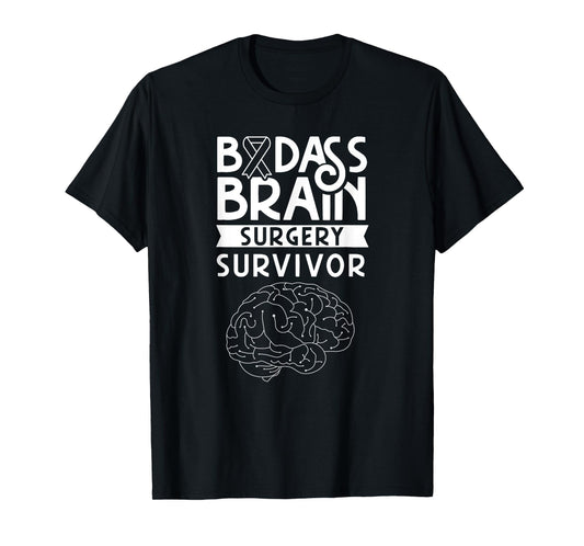 Badass Brain Surgery Survivor Surgeries Survived Patient T-Shirt