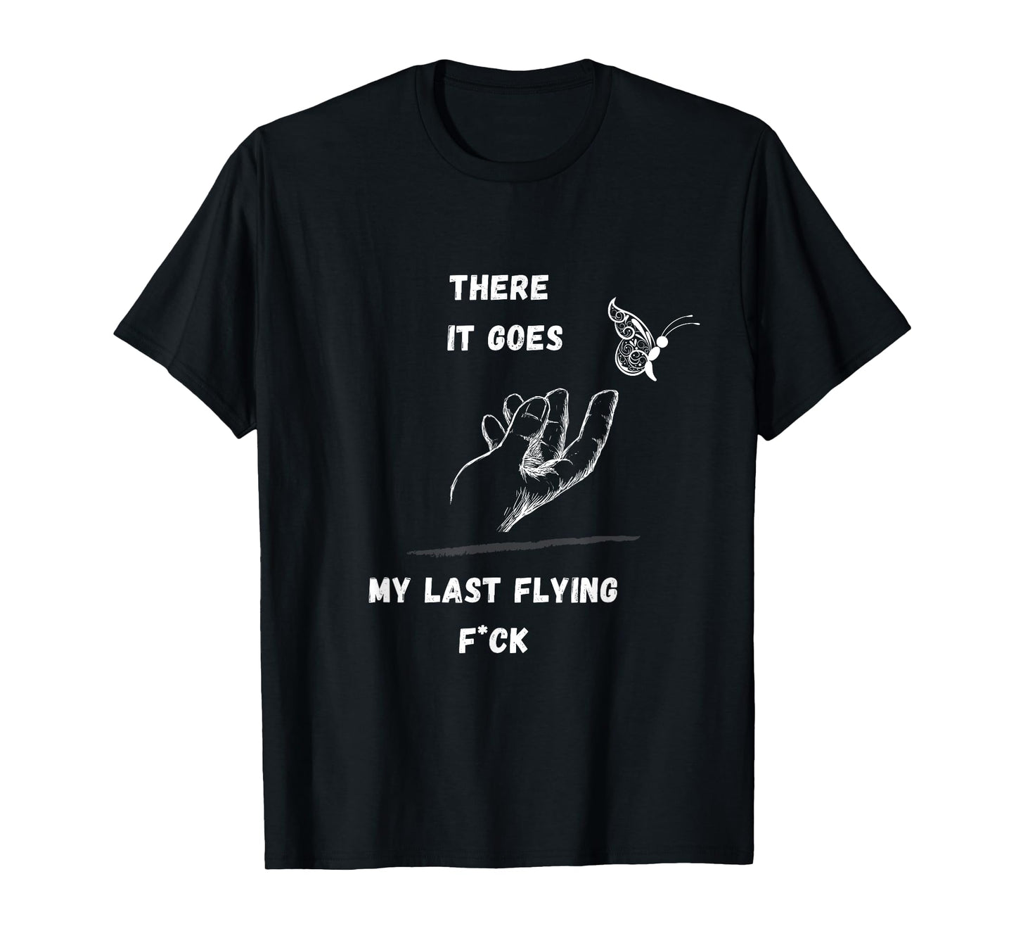 There it Goes My Last Flying Fuck Sarcastic Funny Tee T-Shirt
