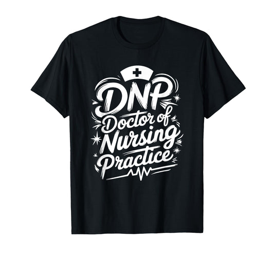 DNP Doctor Graduation, DNP Doctor Of Nursing Practice T-Shirt