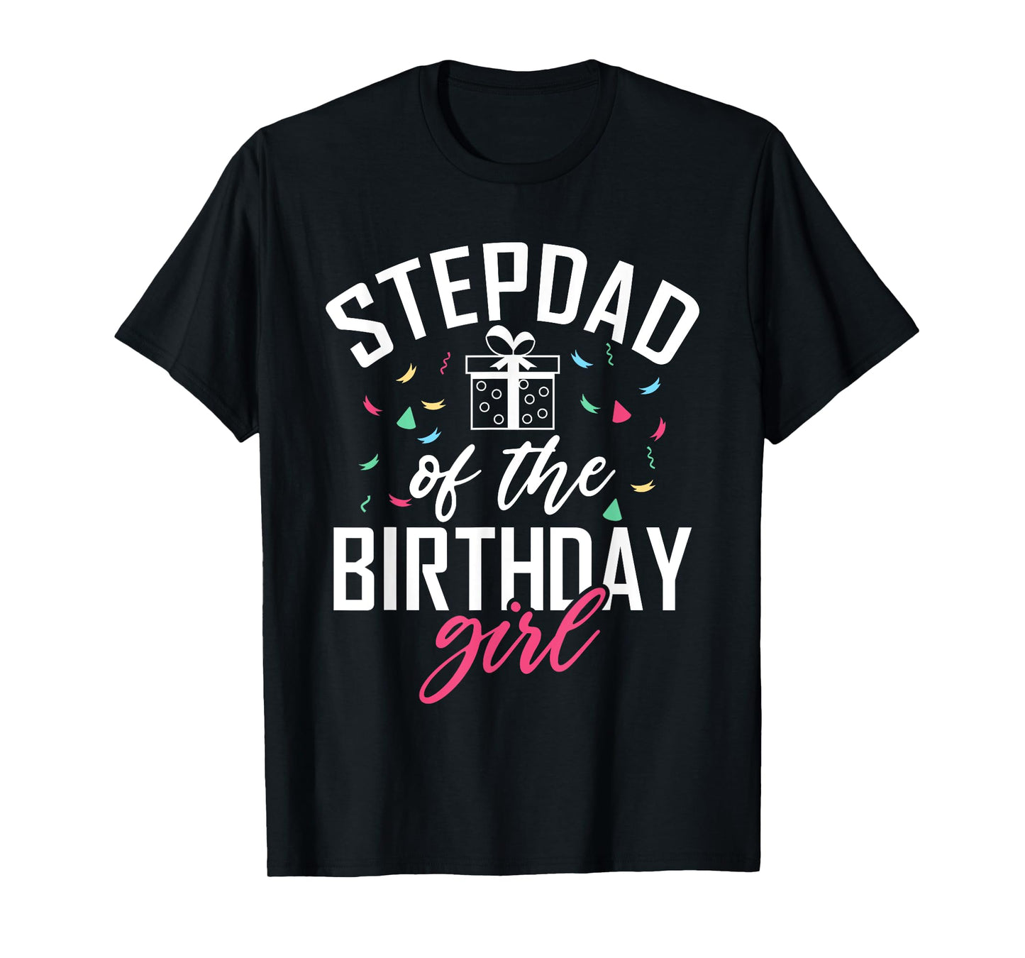 Stepdad of the Birthday Girl Stepdaughter Stepfather T-Shirt