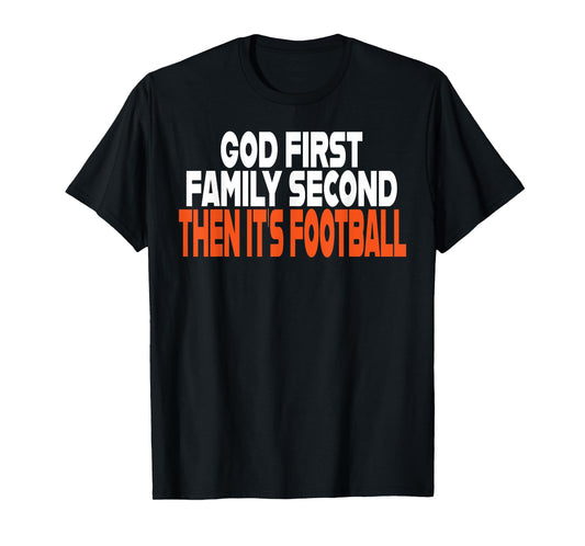 Funny God First Family Then It's Football Religious Gifts T-Shirt