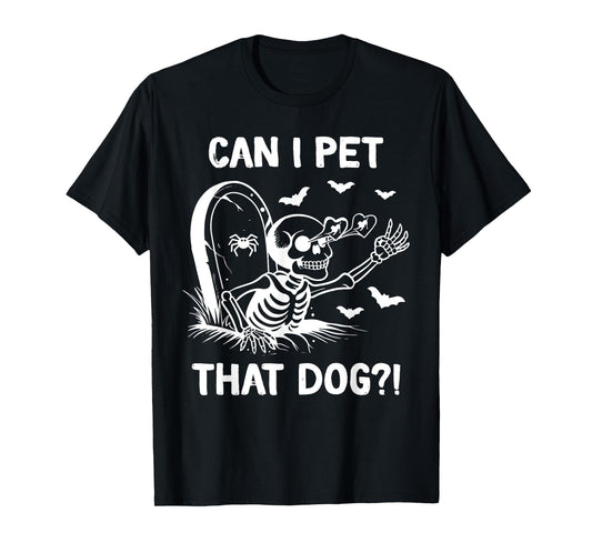 can i pet that dog halloween skeleton T-Shirt