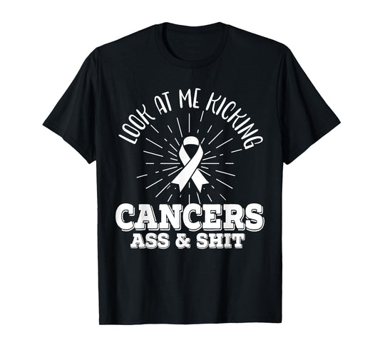 Look At Me Kicking Cancers Ass And Shit Lung Cancer Warrior T-Shirt