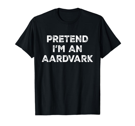 Pretend I'm An Aardvark Lazy Halloween Costume T-Shirt