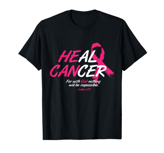 He Can Heal Cancer Awesome Breast Cancer Awareness Gift T-Shirt