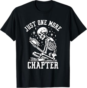 Just One More Chapter, Funny Skeleton Reading Book T-Shirt
