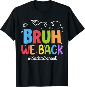 Bruh We Back Welcome back to school T-Shirt