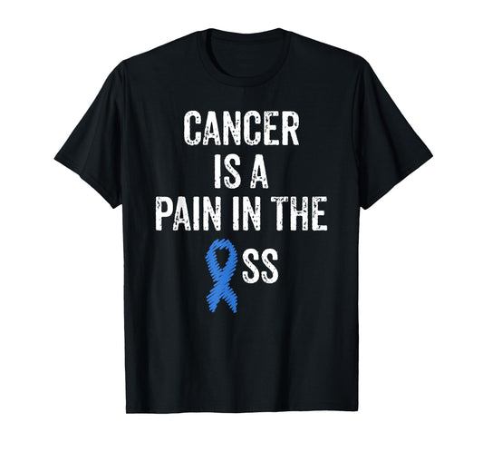 Colon Cancer Awareness Colonoscopy Pain In The Ass Funny T-Shirt