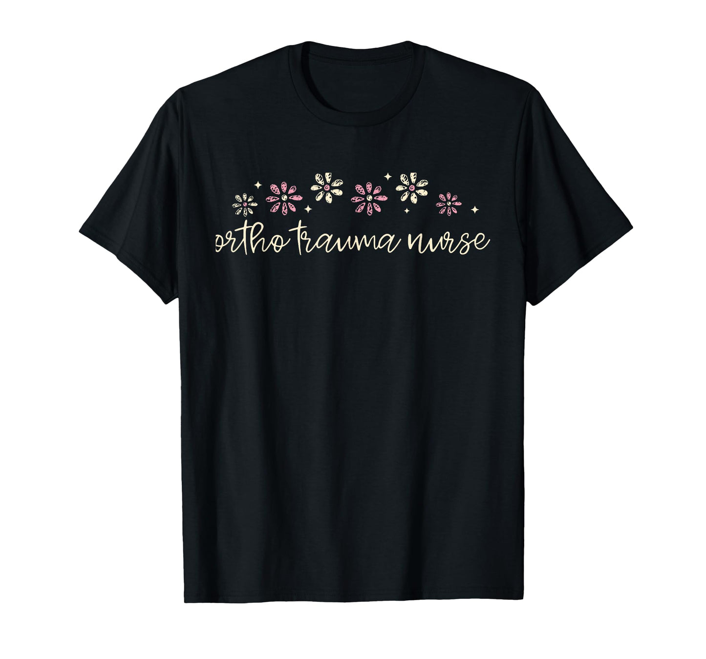 Ortho Trauma Nurse Daisy Flower RN Registered Nurse Ortho T-Shirt