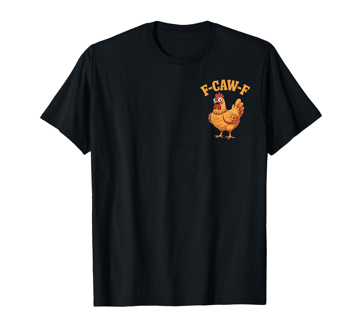 F-CAW-F Funny Chicken Lovers Sarcastic Humor Farm Style T-Shirt