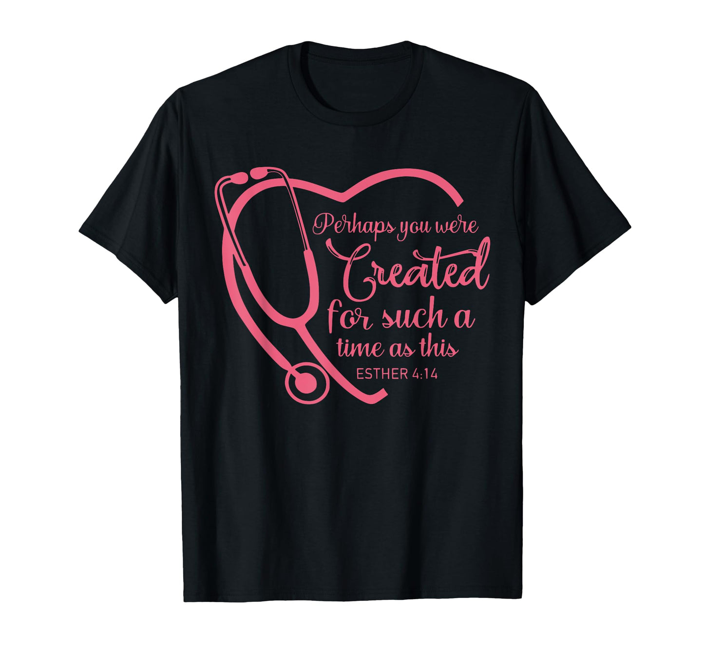 Esther 4-14 Nurse Stethoscope Bible Christian Religious T-Shirt