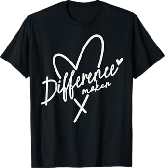 Difference Maker Tee Gift for Teacher Nurse Doctor Educator T-Shirt