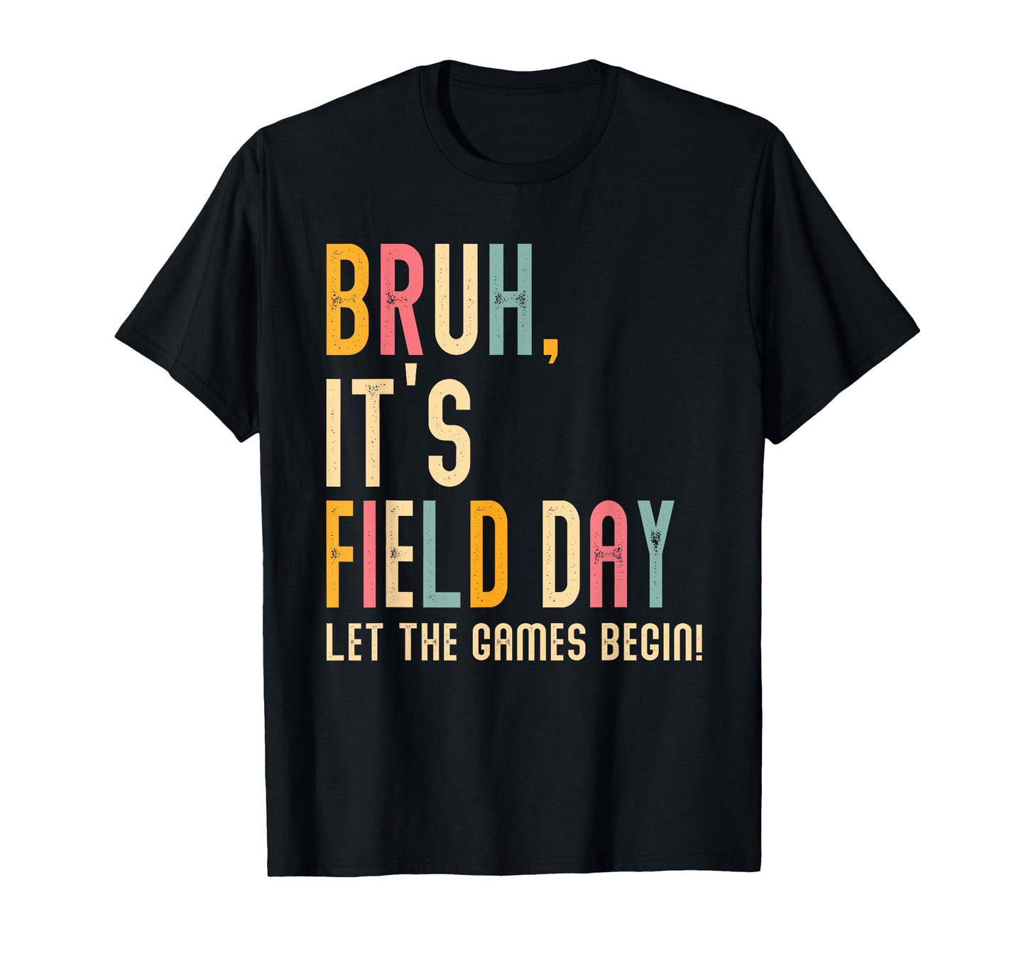 Bruh It's Field Day Let The Games Begin Field Trip Fun Day T-Shirt