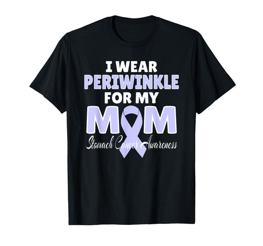 Stomach Cancer Awareness I Wear Periwinkle For My MOM T-Shirt