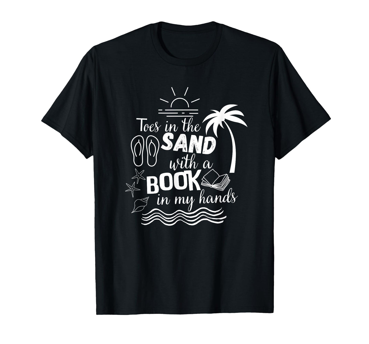 Toes in the Sand with a Book in my Hands, Read, Book, Beach T-Shirt for Men Women Girls Kids