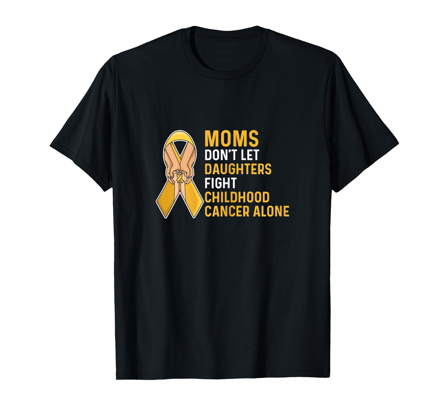Womens Fight Childhood Cancer Quote for a Mom of a warrior T-Shirt