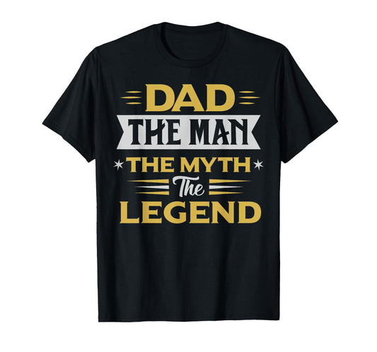 dad the men the myth the legend gifts for lover fathers day T-Shirt