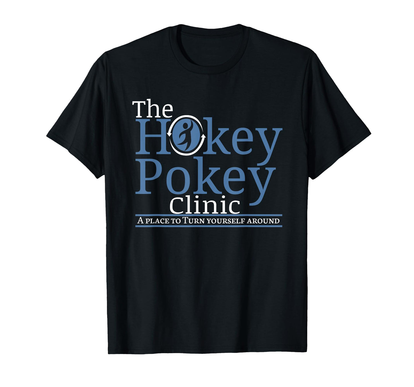 The Hokey Pokey Clinic A Place To Turn Yourself Around Rehab T-Shirt