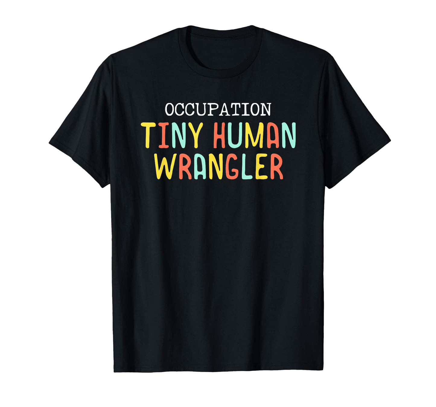 Tiny Human Wrangler Funny Daycare Teacher Nanny Childcare T-Shirt
