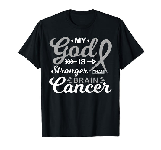 My God is Stronger Than Brain Cancer Awareness Warrior T-Shirt