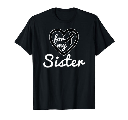 Melanoma Cancer TShirt For Sister Awareness Products Gifts
