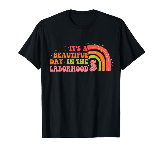 Beautiful Day In The Laborhood Birth Worker Doula Midwife T-Shirt