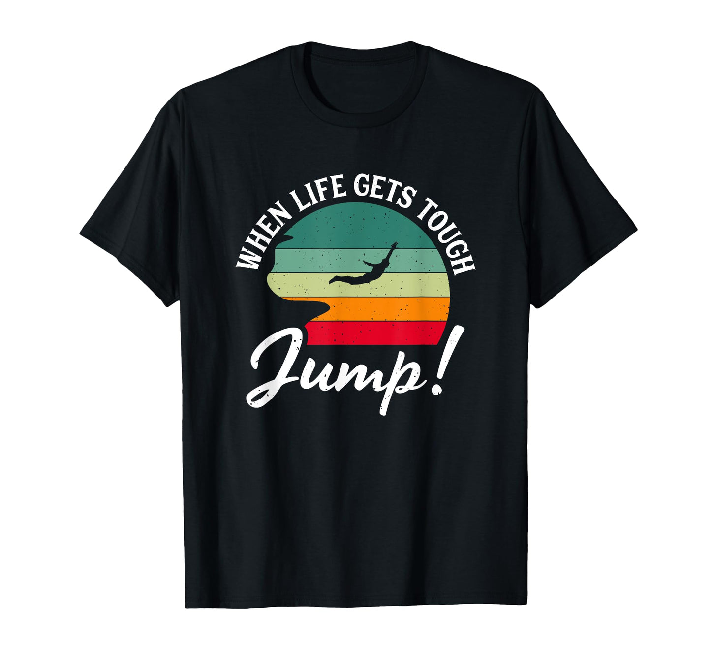 Life Tough Jump Extreme Jumping Cliff Diver Cliff Diving T-Shirt