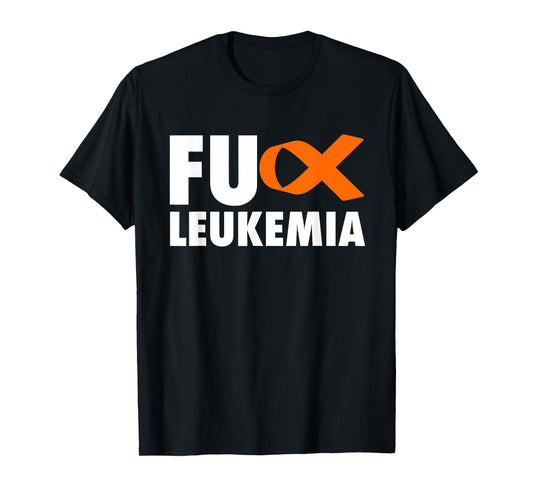 FU Leukemia - Funny Leukemia Awareness Shirt T-Shirt