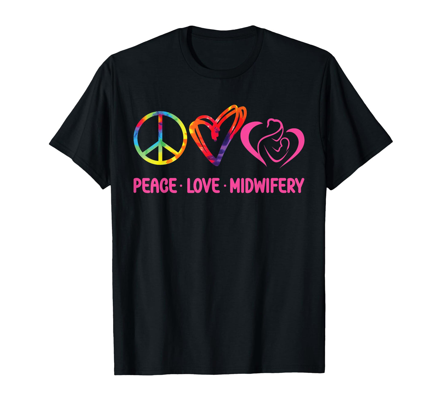 Nurse Midwife Birth Worker Tie Dye Peace Love Midwifery T-Shirt