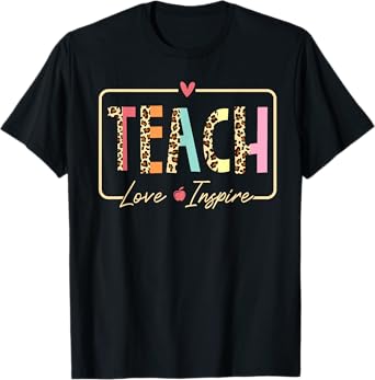 Back To School Shirts Teachers Women Teach Love Inspire T-Shirt