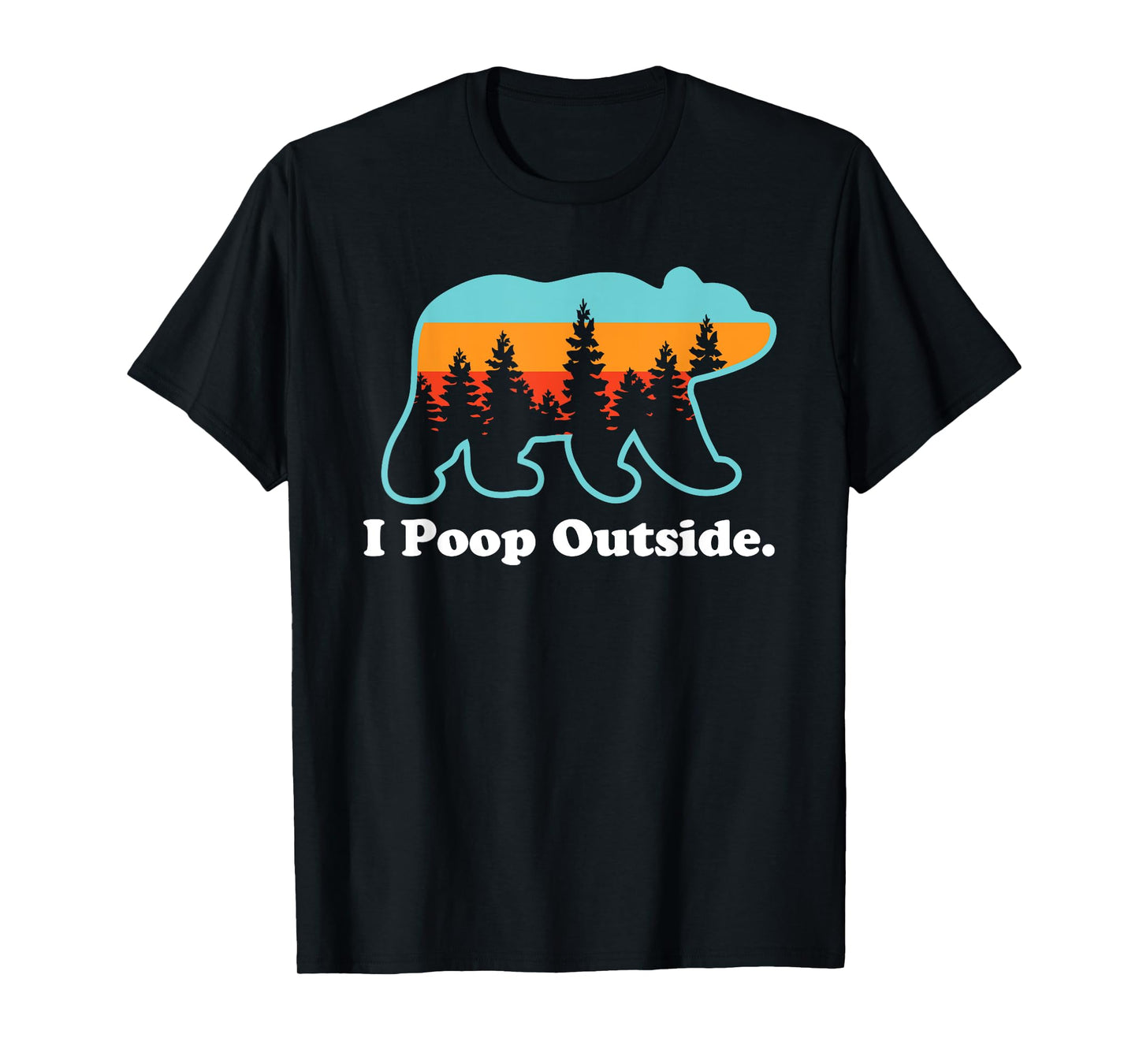 Funny Camping for Outdoorsman I Poop Outside T-Shirt