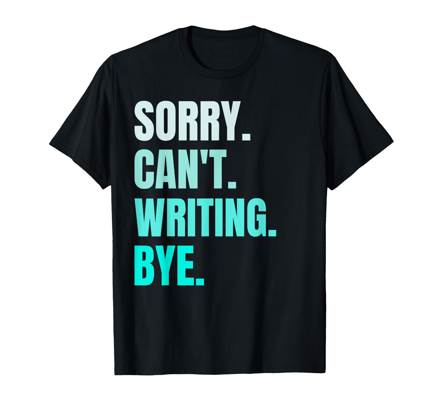 Sorry Can't Writing Bye Retro Funny Writing Writer Author T-Shirt
